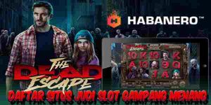 Daftar Situs Judi Slot Resmi Terpercaya Gampang Menang The Dead Escape