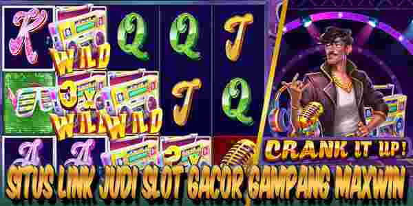 Situs Link Judi Slot Gacor Resmi Terpercaya Gampang Maxwin Crank It Up